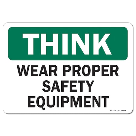 OSHA Think Sign, Wear Proper Safety Equipment, 18in X 12in Aluminum